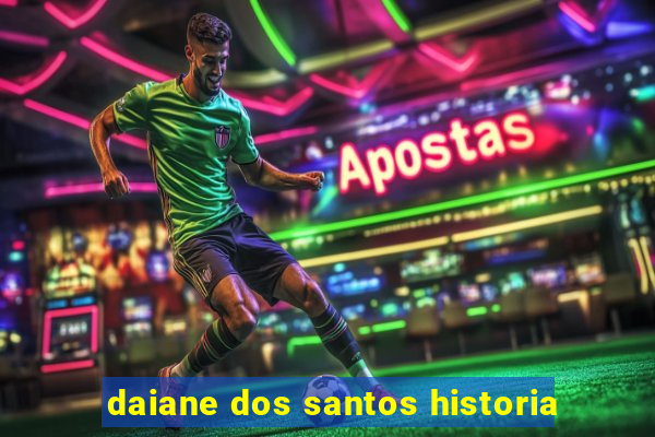 daiane dos santos historia